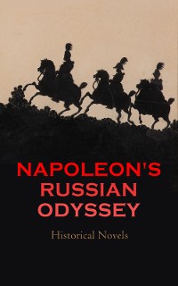 Cover Napoleon's Russian Odyssey: Historical Novels