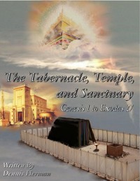 Cover Tabernacle, Temple, and Sanctuary: Genesis 1 to Exodus 27
