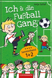 Cover Ich & die Fußballgang - Fußballgeschichten (Sammelband 1+2)