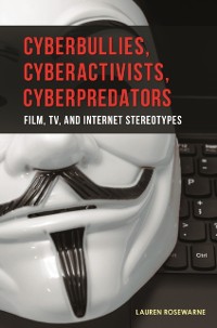 Cover Cyberbullies, Cyberactivists, Cyberpredators