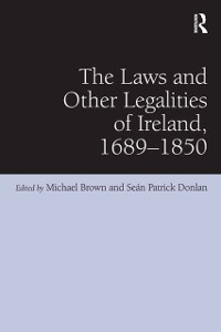 Cover The Laws and Other Legalities of Ireland, 1689-1850