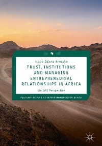 Cover Trust, Institutions and Managing Entrepreneurial Relationships in Africa