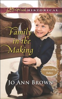 Cover Family In The Making (Mills & Boon Love Inspired Historical) (Matchmaking Babies, Book 2)