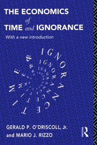 Cover The Economics of Time and Ignorance