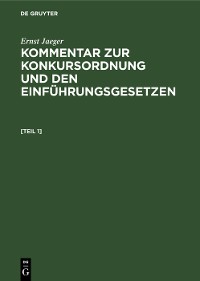 Cover Ernst Jaeger: Kommentar zur Konkursordnung und den Einführungsgesetzen. [Band 1]