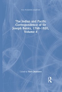 Cover Indian and Pacific Correspondence of Sir Joseph Banks, 1768-1820, Volume 4