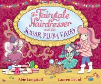 Cover The Fairytale Hairdresser and the Sugar Plum Fairy