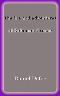 Cover The life and adventures of Robinson Crusoe