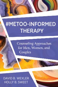Cover MeToo-Informed Therapy: Counseling Approaches for Men, Women, and Couples