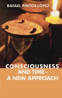 Cover Consciousness and Time - a New Approach
