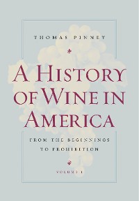 Cover A History of Wine in America, Volume 1