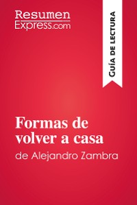 Cover Formas de volver a casa de Alejandro Zambra (Guía de lectura)