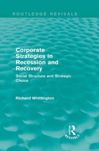 Cover Corporate Strategies in Recession and Recovery (Routledge Revivals)