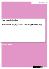 Cover Waldmehrungspolitik in der Region Leipzig
