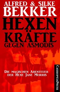 Cover Hexenkräfte gegen Asmodis (Die Abenteuer der Hexe Jane Morris - Gesamtausgabe)