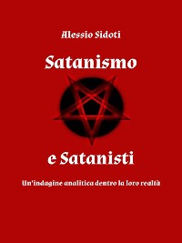 Cover Satanismo e Satanisti: un'indagine analitica dentro la loro realtà