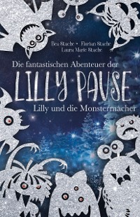 Cover Die fantastischen Abenteuer der Lilly Pause - Lilly und die Monstermacher