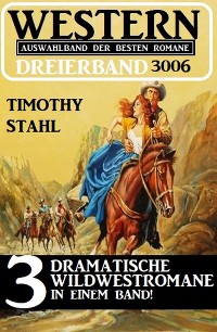 Cover Western Dreierband 3006 - 3 dramatische Wildwestromane in einem Band