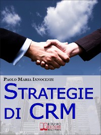 Cover Strategie di CRM. Costruisci la Relazione con il Cliente e Incrementa il tuo Business. (Ebook Italiano - Anteprima Gratis)