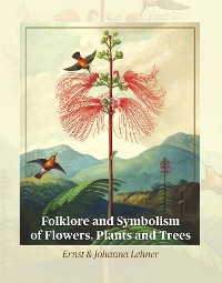 Cover Folklore and Symbolism of Flowers, Plants and Trees