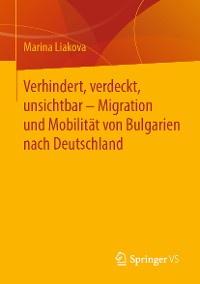 Cover Verhindert, verdeckt, unsichtbar – Migration und Mobilität von Bulgarien nach Deutschland