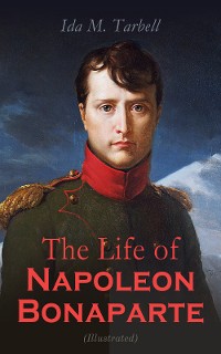 Cover The Life of Napoleon Bonaparte (Illustrated)