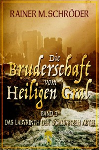 Cover Die Bruderschaft vom Heiligen Gral. Das Labyrinth der schwarzen Abtei