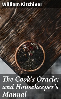 Cover The Cook's Oracle; and Housekeeper's Manual