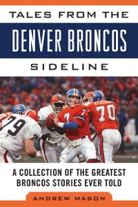 Cover Tales from the Denver Broncos Sideline