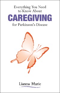 Cover Everything You Need to Know About Caregiving for Parkinson’s Disease