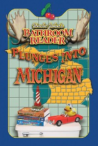 Cover Uncle John's Bathroom Reader Plunges into Michigan
