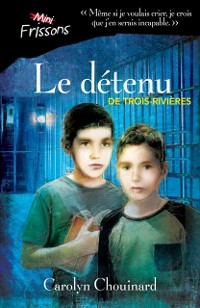 Cover Le detenu de Trois-Rivieres