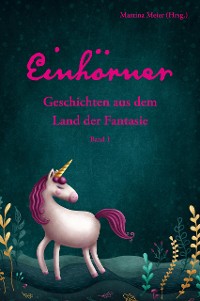 Cover Einhörner - Geschichten aus dem Land der Fantasie Band 1