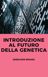Cover Introduzione al Futuro della Genetica
