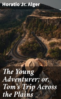 Cover The Young Adventurer; or, Tom's Trip Across the Plains