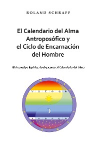Cover El Calendario del Alma Antroposófico y el Ciclo de Encarnación del Hombre