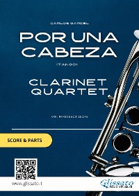 Cover Clarinet Quartet "Por Una Cabeza" by Gardel (Score & Parts)