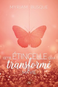 Cover Cette etincelle qui a transforme ma vie