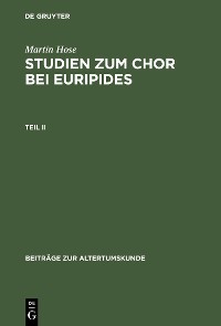 Cover Martin Hose: Studien zum Chor bei Euripides. Teil 2