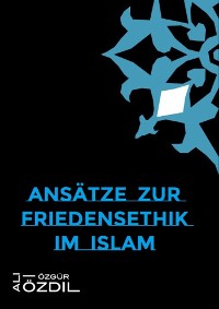 Cover Ansätze zur Friedensethik im Islam