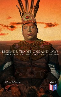Cover Legends, Traditions and Laws of the Iroquois & History of the Tuscarora Indians