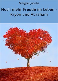 Cover Noch mehr Freude im Leben - Kryon und Abraham