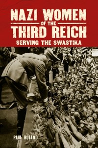 Cover Nazi Women of the Third Reich