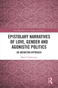 Cover Epistolary Narratives of Love, Gender and Agonistic Politics