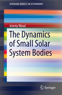 Cover The Dynamics of Small Solar System Bodies