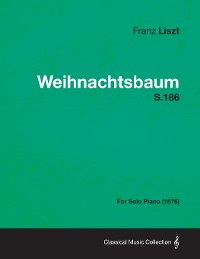 Cover Weihnachtsbaum S.186 - For Solo Piano (1876)