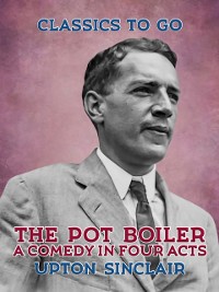 Cover Pot Boiler: A Comedy in Four Acts