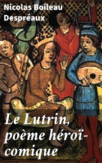 Cover Le Lutrin, poème héroï-comique