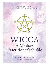 Cover Wicca: A Modern Practitioner's Guide