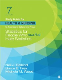 Cover Study Guide for Health & Nursing to Accompany Salkind & Frey's Statistics for People Who (Think They) Hate Statistics